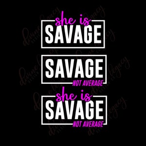 Savage SVG file for Cricut Silhouette, Goal getter SVG, Be Savage Not Average SVG, Instant Download, Women Empowerment shirt svg, Hustle