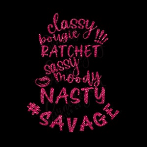 Savage | Classy bougie ratchet | Savage SVG | I&#39;m a Savage | Sassy moody nasty | Savage PNG | Savage Tshirt Idea | SVG Tshirt | Tshirt Idea