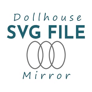 Dollhouse Mirror SVG File 1:12 scale, Miniature Three Oval Mirror Digital File Cricut Silhouette Glowforge Lasercutter, Dolls House Decor