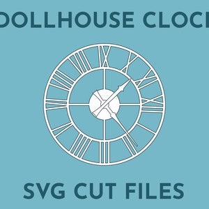 May include: A white outline of a clock face with Roman numerals and hands on a light blue background. The text "DOLLHOUSE CLOCK" is above the clock and "SVG CUT FILES" is below the clock.