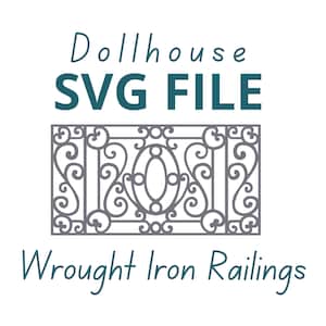 May include: A gray wrought iron railing design for dollhouses, with the text "Dollhouse SVG FILE" and "Wrought Iron Railings" in teal. The railing features an ornate, symmetrical pattern with swirls and oval shapes.