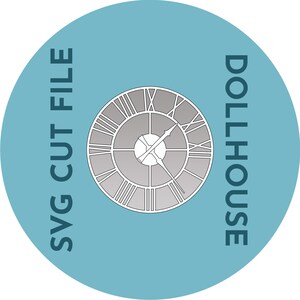 May include: A blue circle with the text "DOLLHOUSE SVG CUT FILE" on the left and a white clock face with Roman numerals on the right.