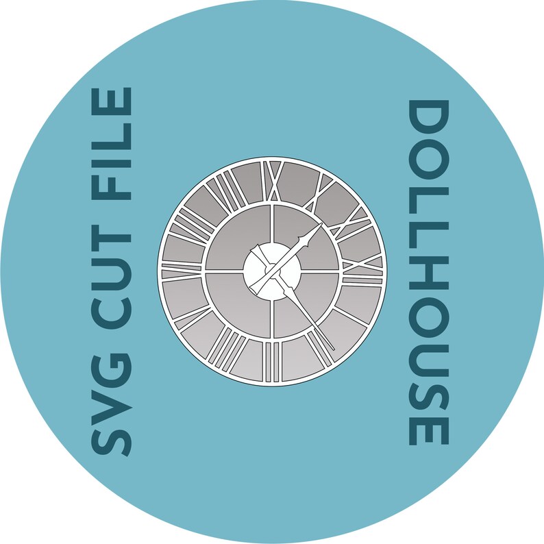 May include: A blue circle with the text "DOLLHOUSE SVG CUT FILE" on the left and a white clock face with Roman numerals on the right.