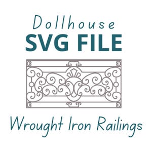 May include: A gray wrought iron railing design for dollhouses. The image includes the text "Dollhouse SVG FILE" in teal and "Wrought Iron Railings" in teal. The railing features an ornate, symmetrical pattern with swirls and decorative elements.