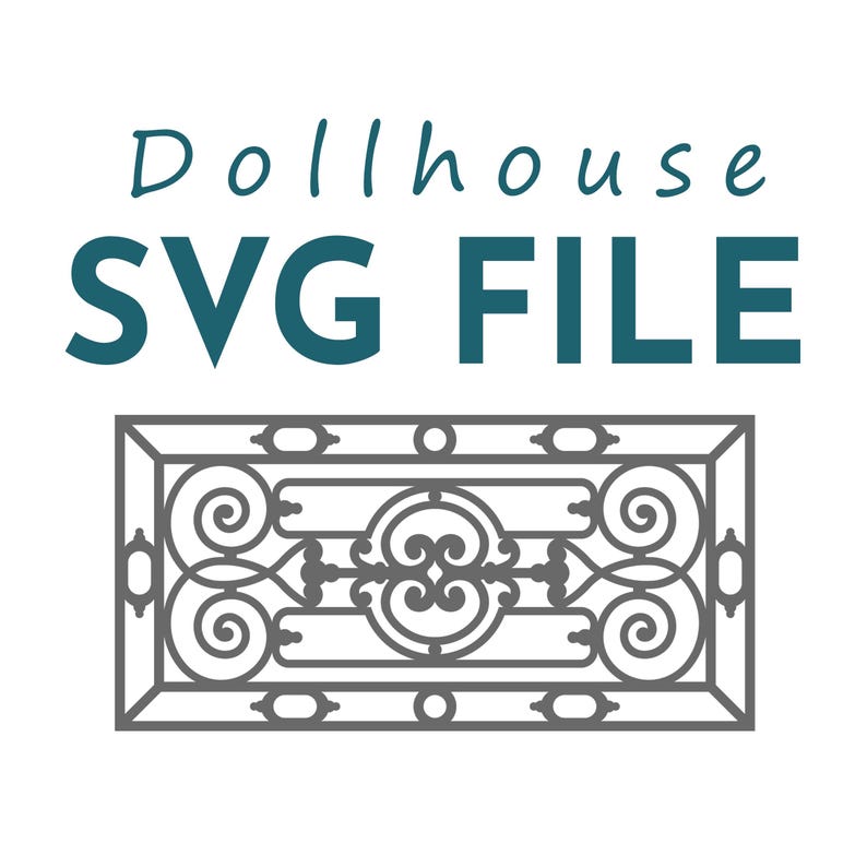 May include: A gray decorative dollhouse SVG file featuring a rectangular frame with ornate scrollwork and geometric shapes. The text "Dollhouse SVG FILE" is displayed in teal above the frame on a white background.