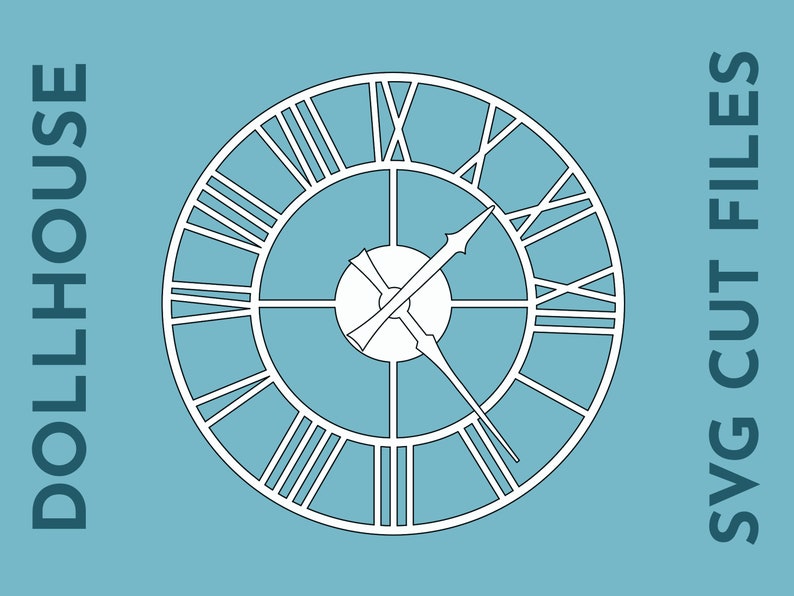 May include: White clock face with Roman numerals and black clock hands on a light blue background. The text "DOLLHOUSE" is on the left and "SVG CUT FILES" is on the right.