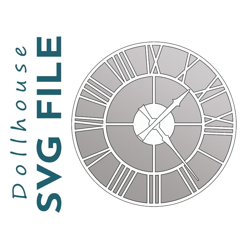 May include: A black and white clock face with Roman numerals and a gray background. The text "SVG FILE" and "Dollhouse" are written vertically in teal on the left side of the image.