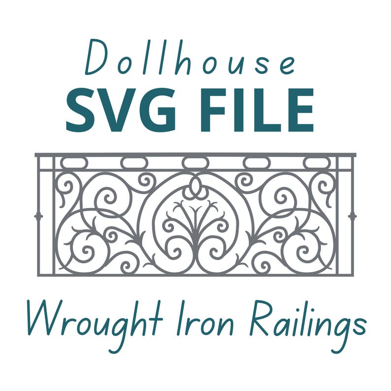 May include: A detailed illustration of wrought iron railings, featuring a symmetrical design with scrolling patterns and floral elements. The image includes the text "Dollhouse SVG FILE" and "Wrought Iron Railings" in teal.