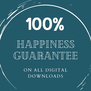 May include: Teal background with a white circular design. The text reads "100% HAPPINESS GUARANTEE ON ALL DIGITAL DOWNLOADS" in white, stylized font. The design suggests a promise of satisfaction for digital products.