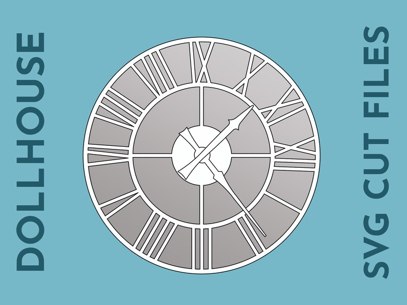 May include: A white clock face with Roman numerals and black hands on a gray background. The clock face is surrounded by a white circle. The text "SVG CUT FILES" is on the right side of the image and the text "DOLLHOUSE" is on the left side of the image.