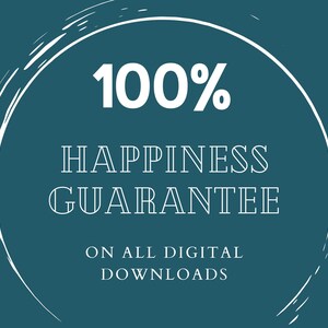 May include: A white circle with a white outline on a teal background. The circle contains the text "100% Happiness Guarantee" and "On all digital downloads".