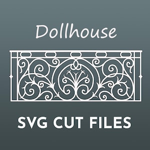 May include: White decorative dollhouse railing design with intricate scrollwork and a central tree-like motif. The text "Dollhouse" and "SVG CUT FILES" are displayed on a dark gray background.