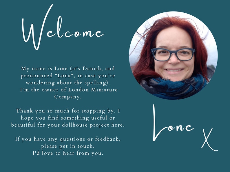 May include: Welcome to London Miniature Company, owned by Lone. The text explains that Lone is a Danish name pronounced "Lona". The image features a headshot of Lone, smiling and wearing glasses, against a teal background.