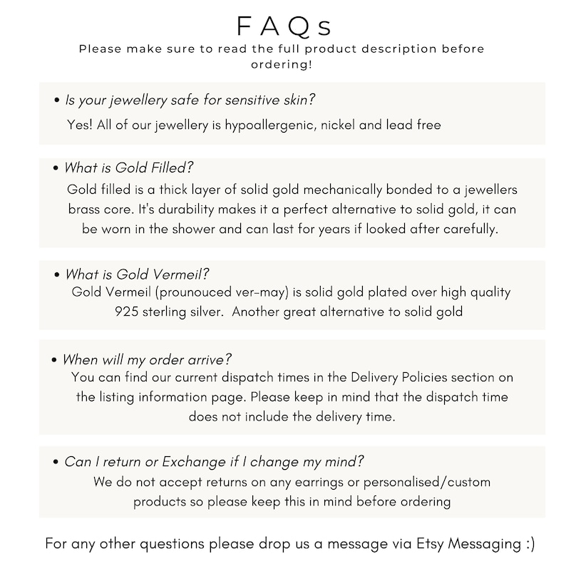 May include: FAQs about jewelry care, including information about hypoallergenic materials, gold filled and gold vermeil, shipping times, and return policies. The text includes the phrase "Please make sure to read the full product description before ordering!"