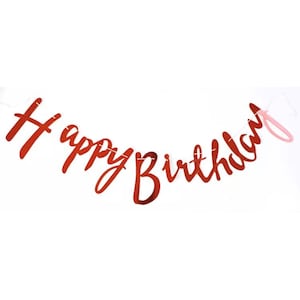 May include: A red metallic script banner featuring the text Happy Birthday in a cursive font. The letters are connected and suspended by a thin string, creating a decorative hanging display for celebratory events and party decorations.