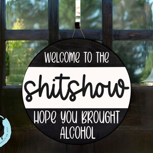 Shitshow svg, Welcome to the Shitshow svg, Hope You Brought Alcohol Door Round svg, Welcome svg, sign svg, funny bar sign svg, alcohol svg
