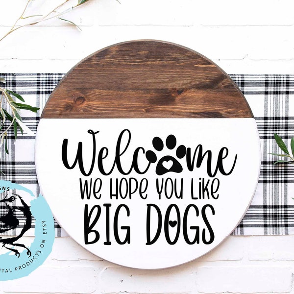 Welcome We Hope You Like Big Dogs svg, Welcome svg, Door Round svg, dog doormat svg, animal lover svg, farmhouse sign svg, dog mom svg