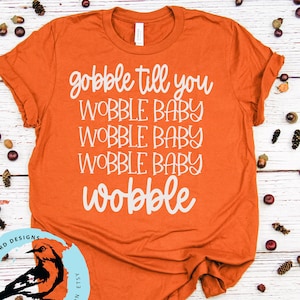 Thanksgiving SVG, Digital Gobble til You Wobble SVG, Wobble Baby SVG, Friendsgiving SVG, Gobble Till You Wobble Baby SVG