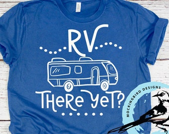 Digital RV There Yet SVG, DxF, PNG file, rv svg, are we there yet svg, camper svg, travel svg, camping, design, trailer svg, vacation svg