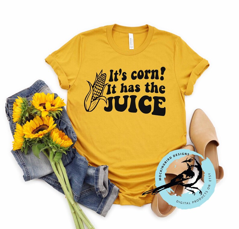 It's Corn Svg It Has the Juice Svg It's Corn Shirt Etsy