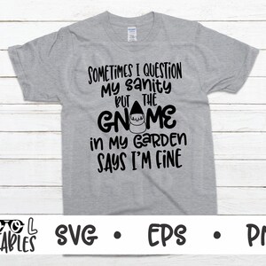 Garten Gnome sagt, ich bin fein SVG EPS PNG digitale Download-Datei für lustige Shirt für Vinyl Schneidemaschinen wie Cricut, Silhouette und Roland