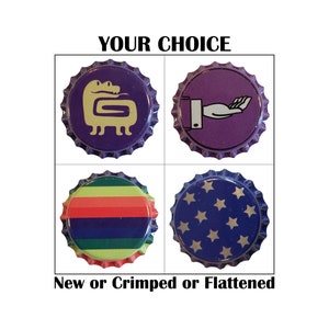 May include: Four different bottle caps with various designs. The top left cap is purple with a yellow alligator design. The top right cap is purple with a white hand design. The bottom left cap is purple with a rainbow stripe design. The bottom right cap is purple with a white star design.  The text "YOUR CHOICE" is above the caps and the text "New or Crimped or Flattened" is below the caps.