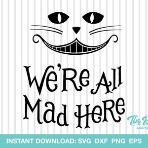 We&#39;re All Mad Here SVG, Alice in Wonderland, Cheshire Cat cut file
