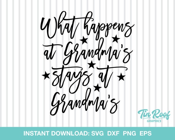 Download What Happens At Grandma S Stays At Grandma S Svg Etsy