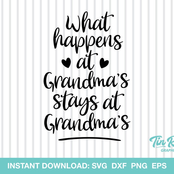 What Happens At Grandma's Stays At Grandma's V2, SVG, Cut File