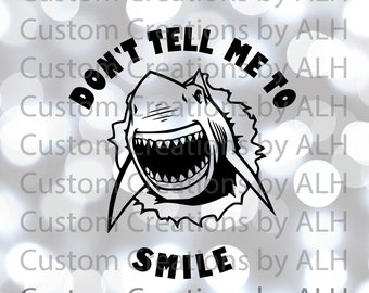 Don't Tell Me To Smile Shark SVG
