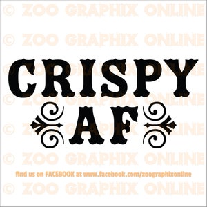May include: Black and white graphic design featuring the text "CRISPY AF" in a bold, stylised font. The text is surrounded by decorative flourishes.