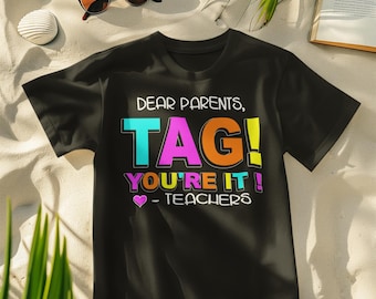 Dear Parents Tag You're It PNG, Last Day Of School Shirt PNG, Teacher PNG