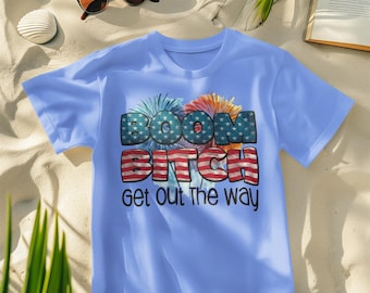 Boom Bitch Get Out Of Way PNG, Fireworks PNG, Fourth Of July PNG
