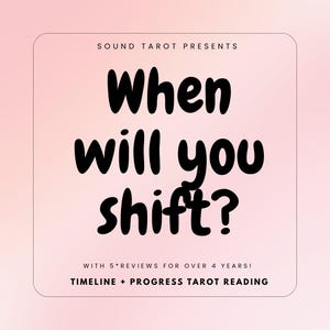 May include: A square graphic with a soft pink gradient background featuring black text that reads: SOUND TAROT PRESENTS When will you shift? WITH 5* REVIEWS FOR OVER 4 YEARS! TIMELINE + PROGRESS TAROT READING. The text is centred within a thin black border.