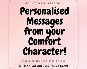 May include: A square graphic with a soft pink gradient background featuring black text that reads: SOUND TAROT PRESENTS Personalised Messages from your Comfort Character! WITH 5* REVIEWS FOR OVER 4 YEARS! WITH AN EXPERIENCED TAROT READER.