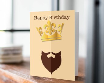 Happy Birthday King - Happy Birthday Greeting Card - King Of Beards