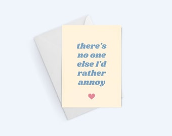 Funny Anniversary Card: 'No One Else I'd Rather Annoy'