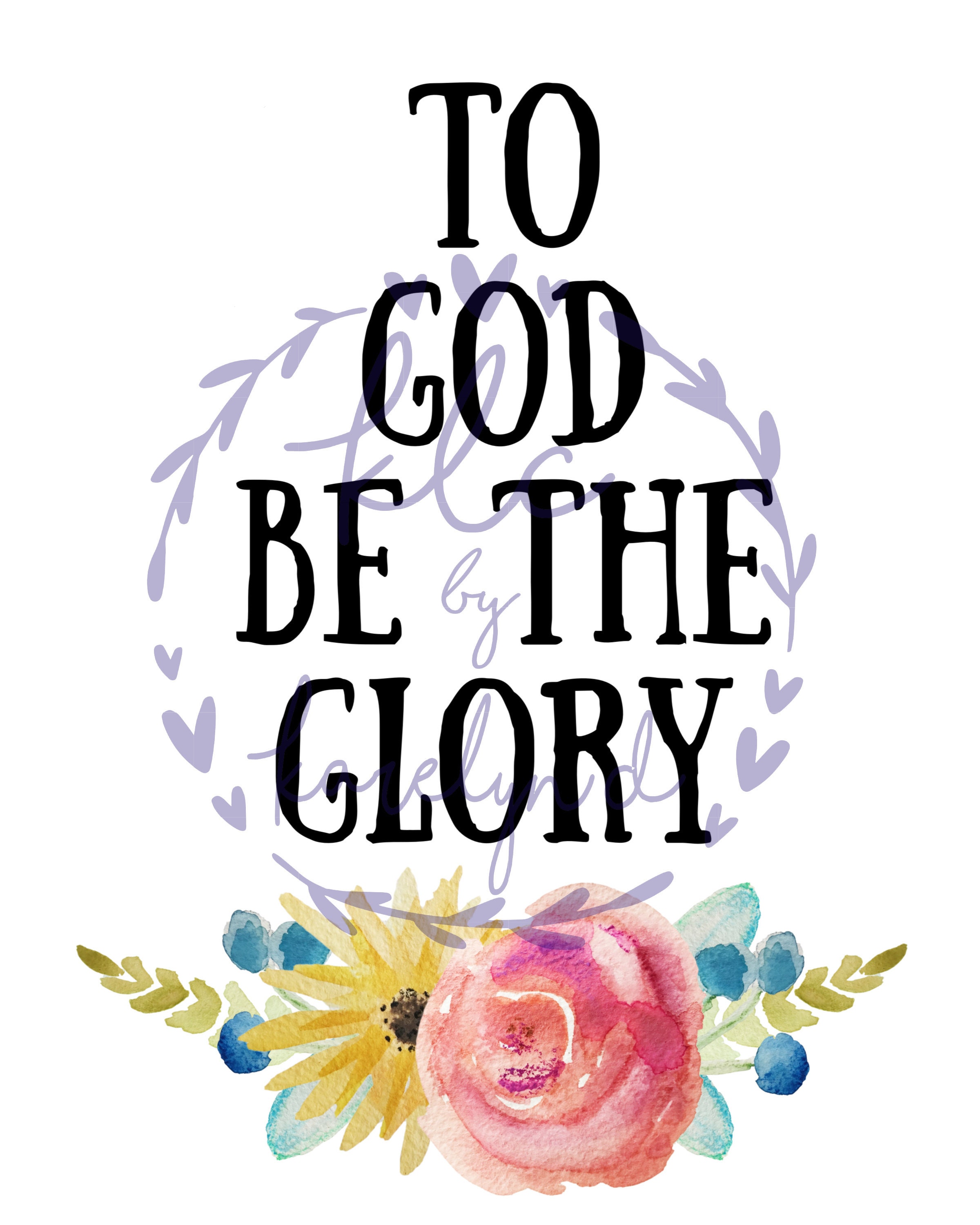 Printable Art To God be the Glory Christian Art Instant Etsy
