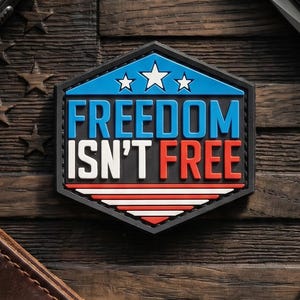 PVC Morale Patch | Freedom Isn't Free | Tactical Gear Accessory Patch | Hook Backing