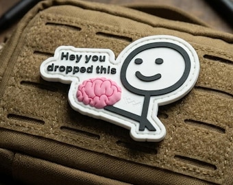 Hey You Dropped This Morale Patch, Funny Brain PVC Badge with Hook Backing