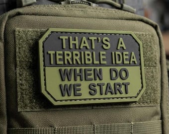 Funny Morale Patch, That’s a Terrible Idea Tactical Patch with Hook Backing