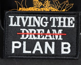 Morale Patch, Living the Plan B, Embroidered, Hook Backing