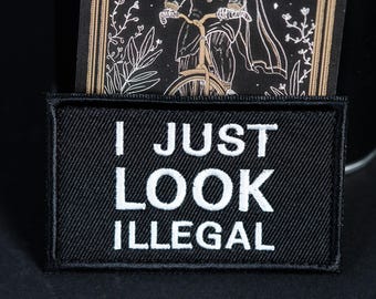 Embroidered Morale Patch, I Just Look Illegal, Hook Backing