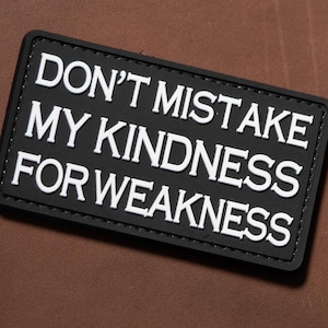 PVC Morale Patch | Don’t Mistake Kindness for Weakness | Tactical Gear Accessory | Hook Backing