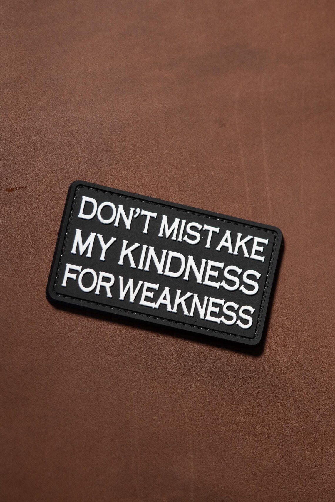 PVC Morale Patch | Don’t Mistake Kindness for Weakness | Tactical Gear ...
