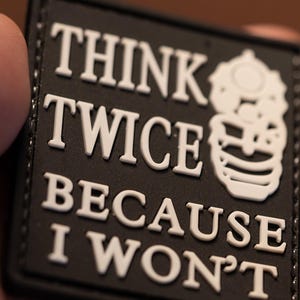 PVC patch, tactical morale patch think twice because i won't, hook and loop