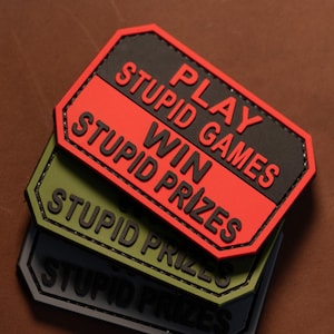 Play Stupid Games Win Stupid Prizes PVC Tactical Morale Patch – Hook Backing
