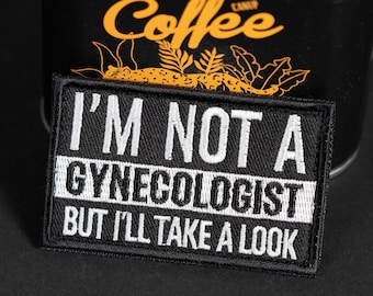 Embroidered Morale Patch, I'm Not a Gynecologist But I'll Take a Look, Hook Backing