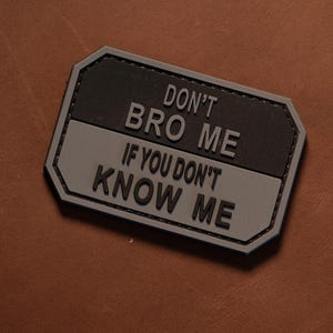 PVC Moral Aufnäher | Bro Me nicht | Taktisches Ausrüstung Patch | Haken Rückseite