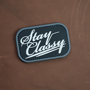 PVC patch tactical morale patch  patch, Stay Classy patch